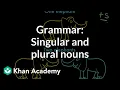 Introduction to singular and plural nouns Grammar Khan Academy