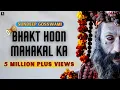 Download Lagu Bhakt Hoon Mahakal Ka | Official Video | Sundeep Gosswami | Sawan Shiv Songs 2022 | Bholenath Bhajan