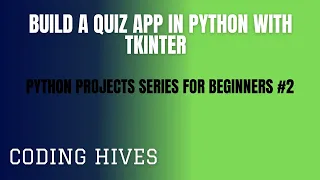 Beginner-Friendly Python Projects Series Build A Quiz App with Timer Tkinter Coding Hives
