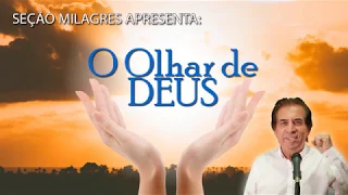 O Olhar de DEUS | Eli Corrêa Oficial | Os Grandes Milagres da Vida