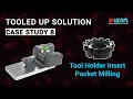 Lagu Case Study 8: Tooled Up Solution - Tool Holder Insert Pocket Milling