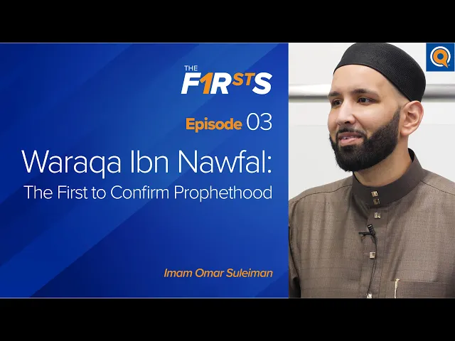 Video: Waraqa Ibn Nawfal (ra): The First to Confirm Prophethood | The Firsts | Dr. Omar Suleiman
