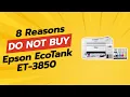 8 Reasons You SHOULD NOT Buy the Epson EcoTank ET-3850