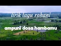 AMPUNI DOSA HAMBAMU || LIRIK LAGU ROHANI