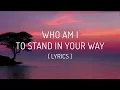 Download Lagu Chester See - Who Am I to Stand in Your Way (Lyrics) 💐🎶