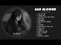 Download Lagu Let Her Go, Ocean Eyes... - Slowed Songs (slowed+reverb) - Sad songs will make you cry#heartbreak