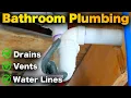 How to Plumb a Bathroom Drain Lines Vents Water Lines Step-by-Step For Beginners