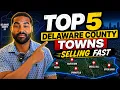 Top 5 Delco Towns Selling So Fast It s Hard to Believe