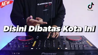 DJ DISINI DIBATAS KOTA INI - TOMMY J PISA (DJ KEVIN Remix)