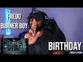 Lagu Fredo - Birthday feat. Burna Boy \u0026 Steel Banglez (Official Video) [Reaction] | LeeToTheVI