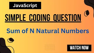 Find the Sum of N Natural Numbers Using JavaScript JavaScript coding questions