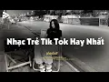 Download Lagu Nhạc Chill 2025 Nhẹ Nhàng 📻 Nhạc Trẻ Tik Tok \