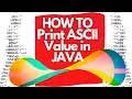 HOW TO Print ASCII Value in JAVA Printing ASCII in JAVA