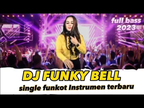 Download MP3 DJ FUNKY BELL || Single funkot non vocal ||full bass 2023.