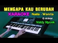 Download Lagu MENGAPA KAU BERUBAH - Valdy Nyonk | KARAOKE Nada Wanita
