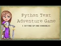 1 - Python Text Adventure Setup and Variables