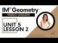 Unit 5 Lesson 2 Lesson IM GeometryTM authored by Illustrative Mathematics