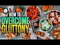 Do You Struggle With Gluttony Watch This