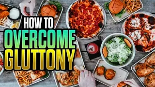 Do You Struggle With Gluttony Watch This
