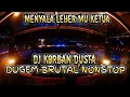 Lagu MENYALA LEHER MU KETUA XX DJ KORBAN DUSTA DUGEM NONSTOP TERBARU