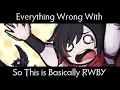 Everything Wrong With So This is Basically RWBY in 14 Minutes or Less