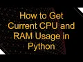 How to Get Current CPU and RAM Usage in Python