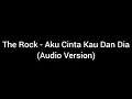 Download Lagu The Rock - Aku Cinta Kau Dan Dia (Audio Version)