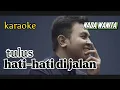 Download Lagu hati-hati di jalan || tulus || karaoke || nada wanita