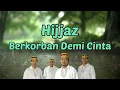 Lagu Hijjaz - Berkorban Demi Cinta Lirik