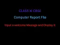 Input a Welcome Message And Display It Python Programming Computer Report file CLASS XI CBSE