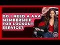 Do I Need A AAA Membership For Lockout Service - Auto Coverage Explained