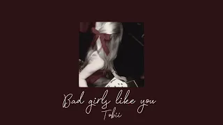Bad Girls Like You Tobii Slowed And Reverb 