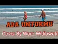 Download Lagu ADA UNTUKMU (Tyok  Satrio) - Cover Woro Widiowati