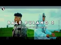 Download Lagu BALE PULANG 3 - JUSTY ALDRIN FT TOTON CARIBO - VIDEO MUSIK LIRIK