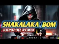 Download Lagu SHAKALAKA BOM _ GUARACHA MIX _ GOPAL DJ REMIX
