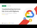 Troubleshooting Common SQL Errors with BigQuery