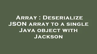 Array Deserialize JSON array to a single Java object with Jackson