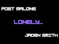 Lonely - Post Malone Feat Jaden Smith Teo