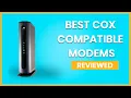 Best Cox Compatible Modems in 2022 Review of Top of the List Modems