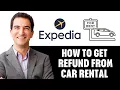 How To Get Refund From Expedia Car Rental