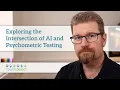 Exploring the Intersection of AI and Psychometric Testing