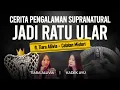 Cerita Kuasa Gelap Tiara @catatanmisterikita Pernah Jadi Ratu Ular