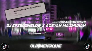 dj efislowelow x aisyah maimunah old 2021 speed up reverb 