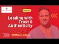 Leading with Trust Authenticity with Trevor Colhoun