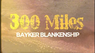 Bayker Blankenship - 300 Miles