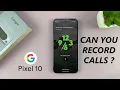 Google Pixel 10 10 Pro Can You Record Calls