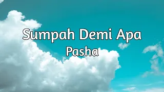 Download Pasha - Sumpah Demi Apa (Lirik) MP3