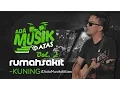 Download Lagu rumahsakit - KUNING - #AdaMusikDiAtas Vol. 02