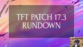TFT Patch 17 3 Rundown