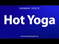 How To Pronounce Hot Yoga